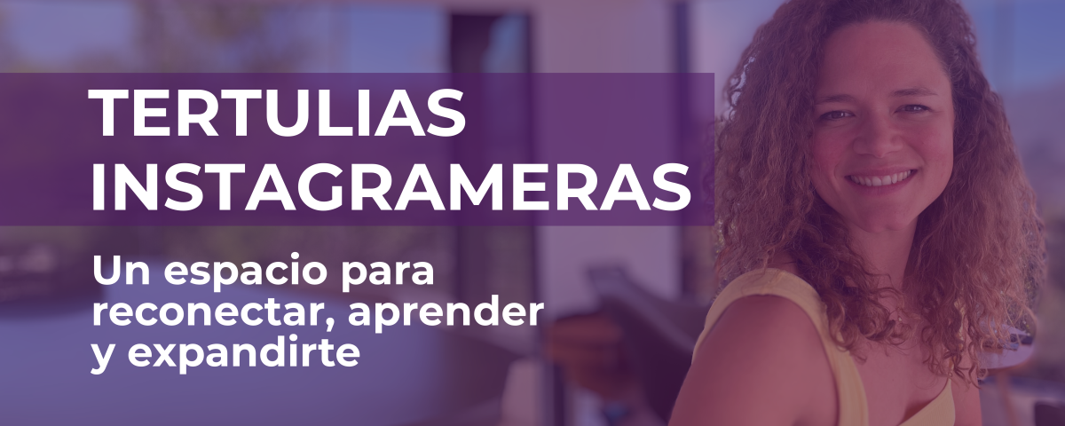 Tertulias Instagrameras: Un espacio para reconectar, aprender y expandirte - Silvina Hood