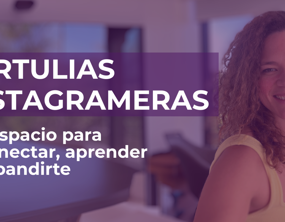 Tertulias Instagrameras: Un espacio para reconectar, aprender y expandirte - Silvina Hood