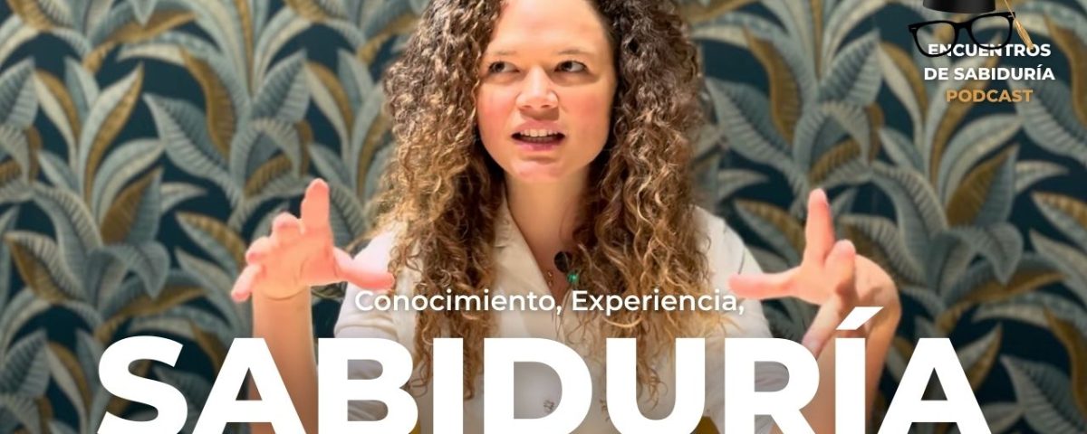 Conocimiento, Experiencia, Sabiduría por Silvina Hood
