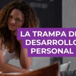 LA TRAMPA DEL DESARROLLO PERSONAL - SILVINA