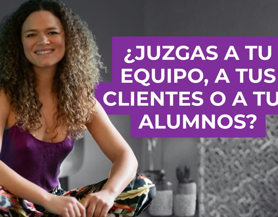 ¿Juzgas a tu equipo, a tus clientes o a tus alumnos?