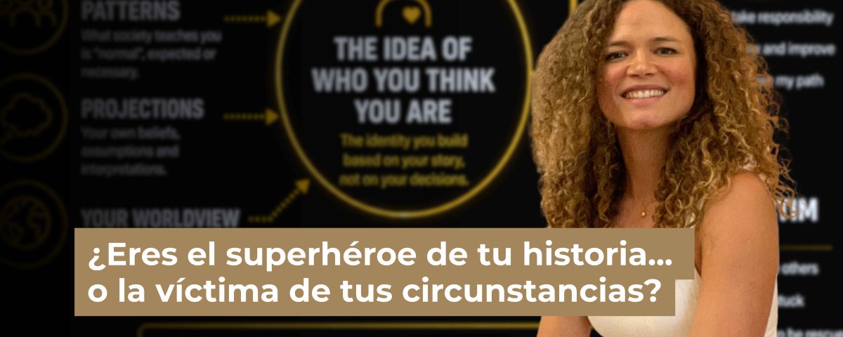 ¿Eres el superhéroe de tu historia... o la víctima de tus circunstancias
